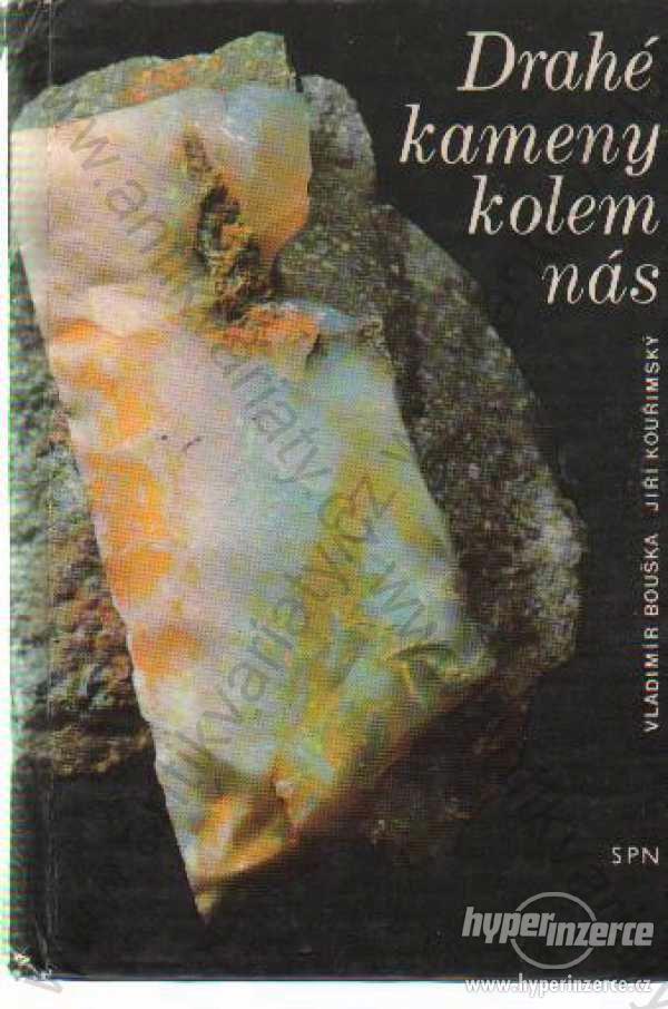 Drahé kameny kolem nás V.Bouška, J.Kouřimský 1979 - foto 1