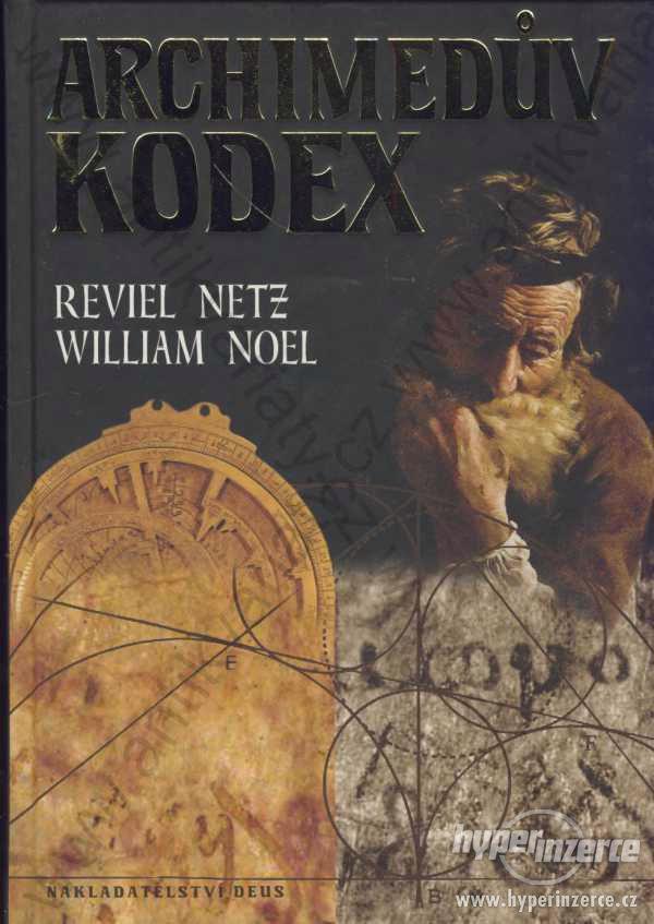 Archimedův kodex Reviel Netz, William Noel Deus - foto 1
