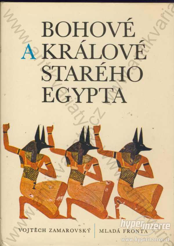 Bohové a králové starého Egypta V. Zamarovský 1979 - foto 1