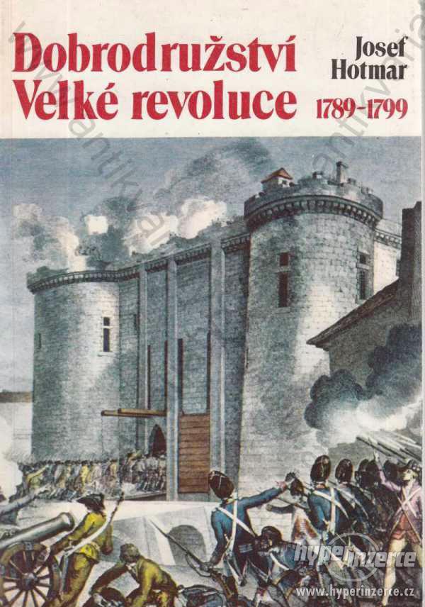 Dobrodružství Velké revoluce 1789-1799 J. Hotmar - foto 1