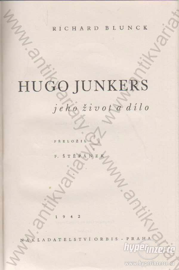 Hugo Junkers Jeho život a dílo Richard Blunck 1942 - foto 1