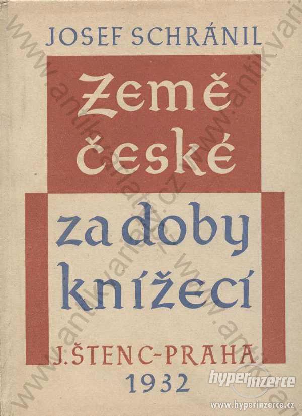 Země české za doby knížecí J.Schránil J.Štenc 1932 - foto 1