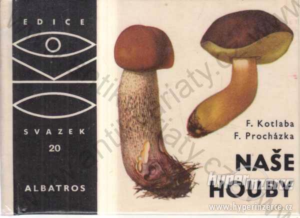 Naše houby F. Kotlaba F. Procházka 1965 Albatros - foto 1