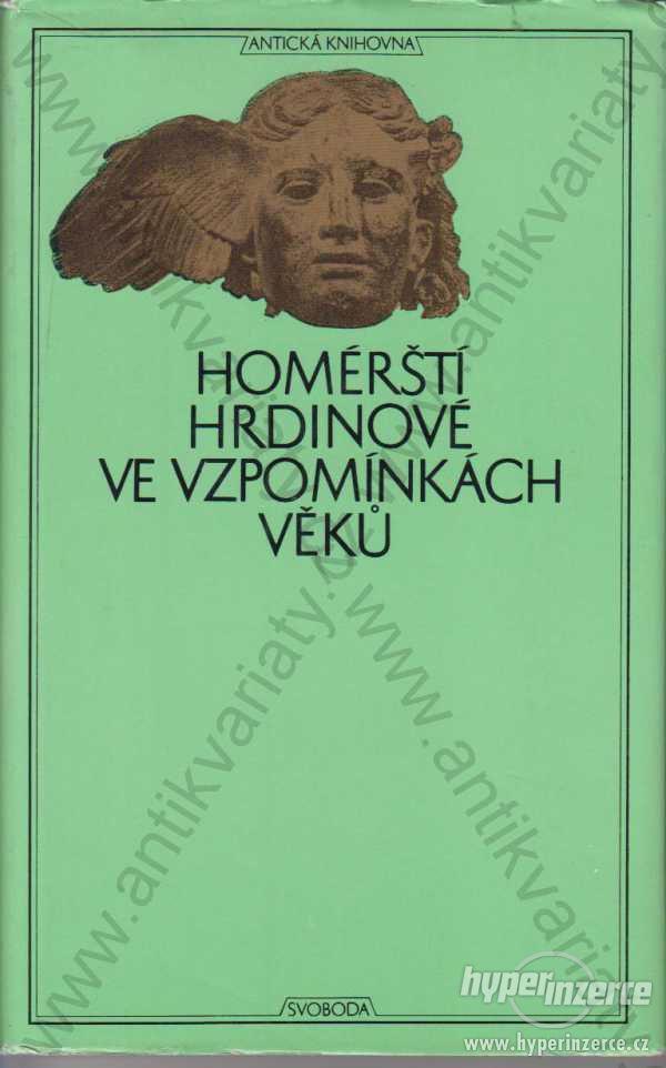 Homérští hrdinové ve vzpomínkách věků 1977 Svoboda - foto 1