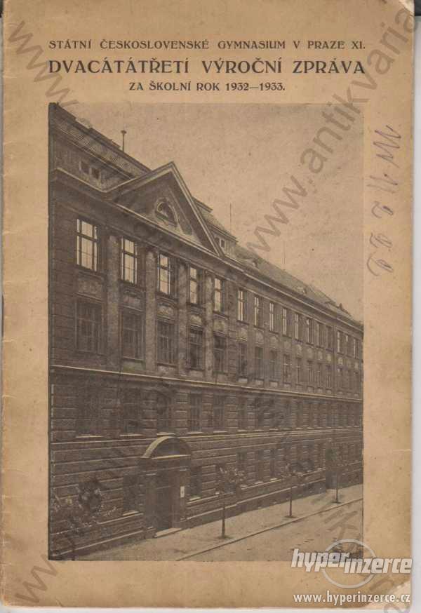 Výroční zpráva Státního Československého gymnasia v Praze XI. za školní roky 1932 - 39 - foto 1