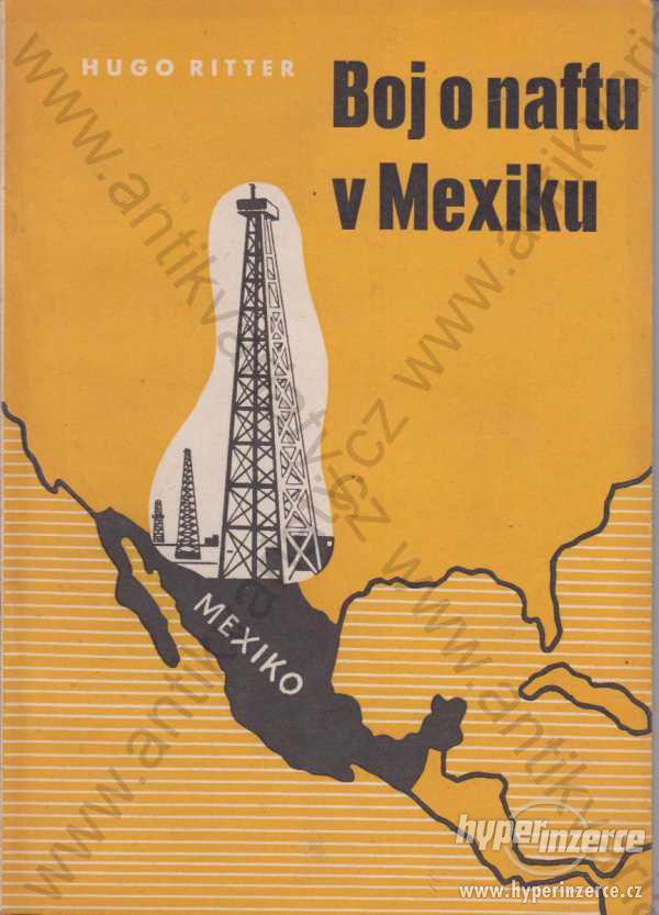 Boj o naftu v Mexiku Hugo Ritter Orbis, Praha 1942 - foto 1