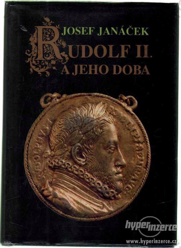 Rudolf II. a jeho doba Josef Janáček 1987 Svoboda - foto 1