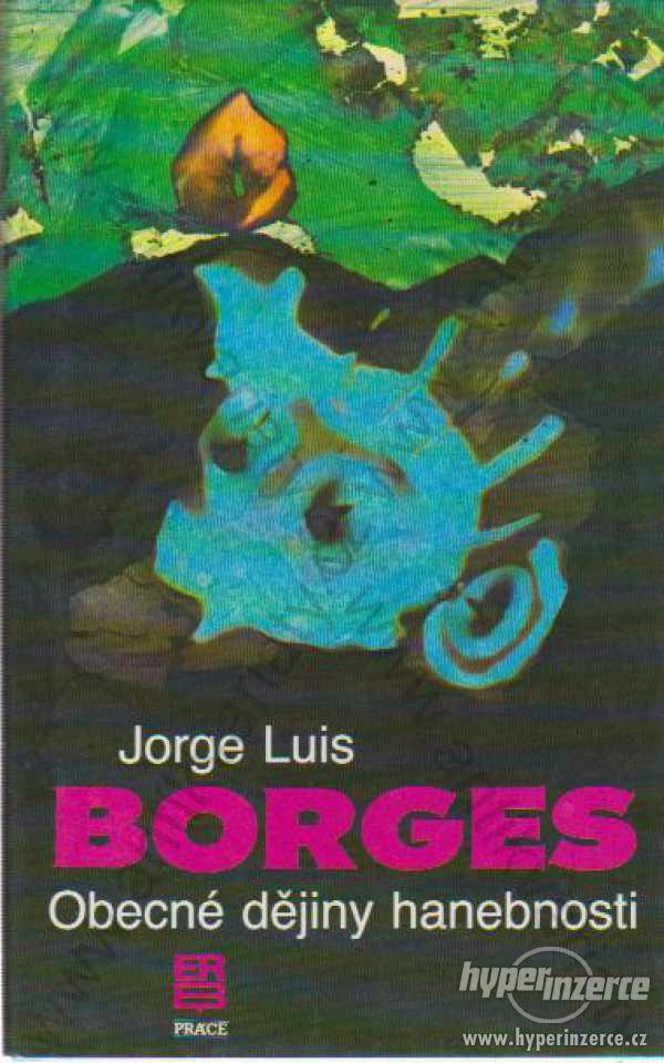 Obecné dějiny hanebnosti Jorge Luis Borges - foto 1