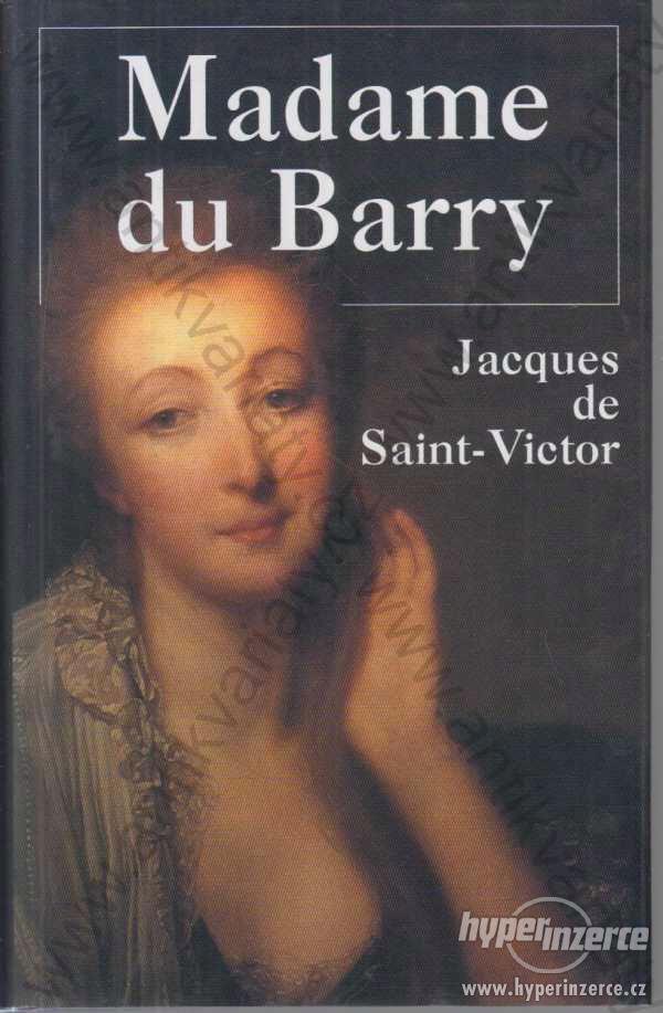 Madame du Barry Jacques de Saint-Victor 2005 - foto 1