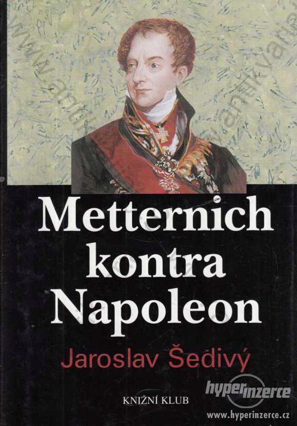 Metternich kontra Napoleon Jaroslav Šedivý 1998 - foto 1