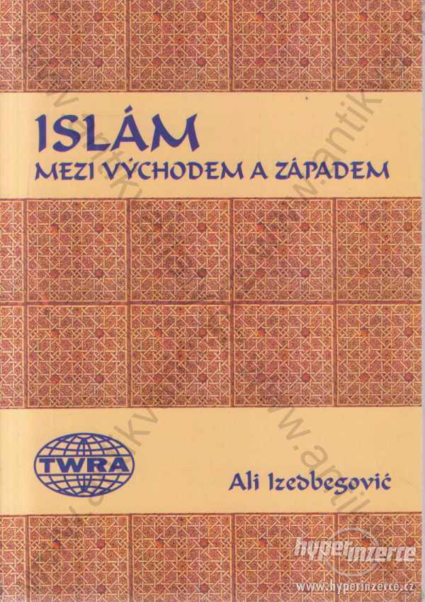 Islám mezi Východem a Západem Alija Izetbegović - foto 1