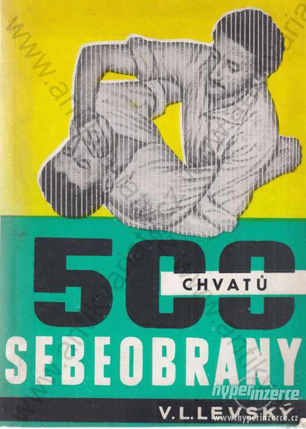 500 chvatů sebeobrany V. L. Levský 1966 - foto 1