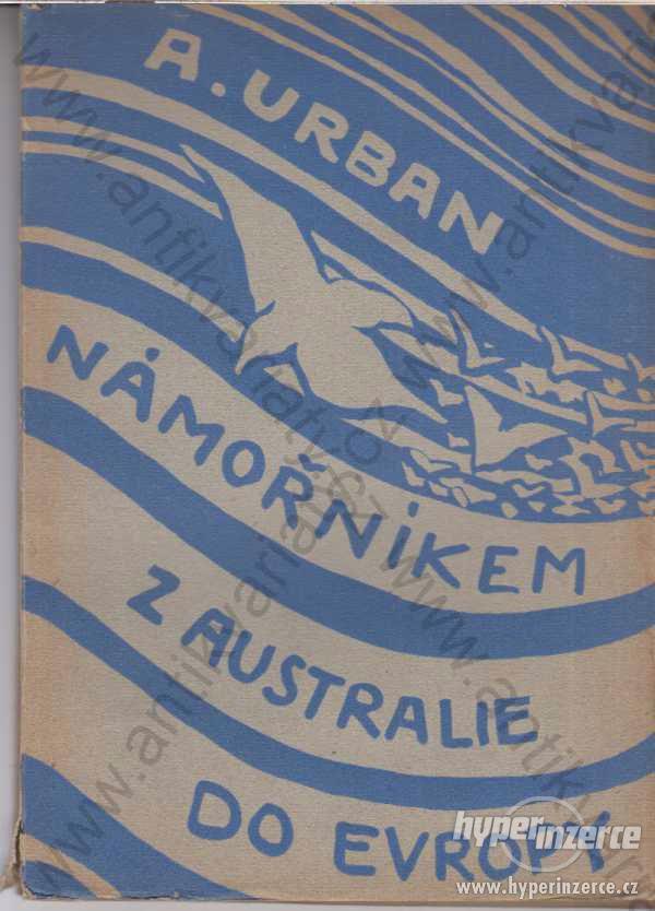 Námořníkem z Australie do Evropy A.Urban 1926 - foto 1