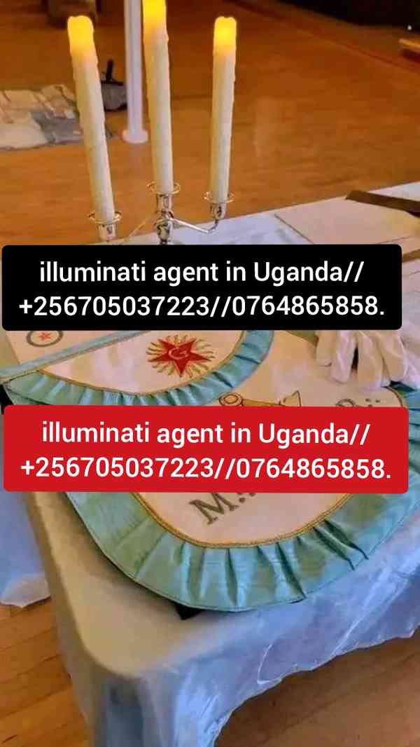 Illuminati Agent In Uganda 0764865858/0705037223/45678997848