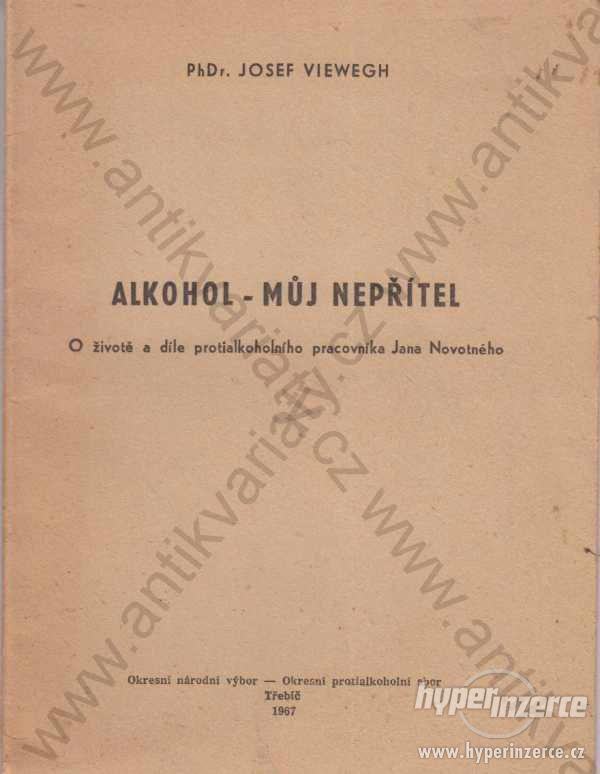 Alkohol - můj nepřítel Josef Viewegh 1967 - foto 1