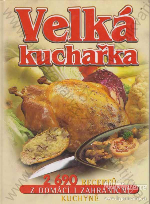 Velká kuchařka K. Macáková, H. Řeháková 2002 - foto 1