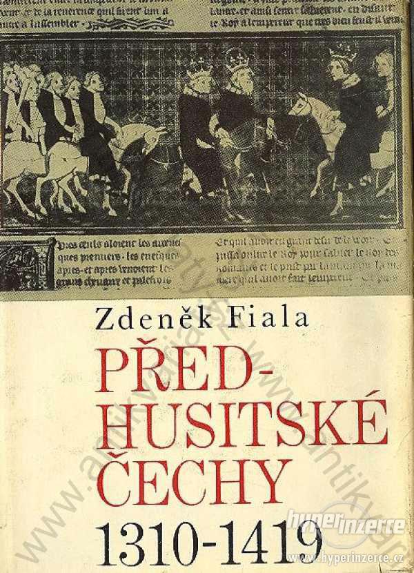 Před-husitské Čechy  1310-1419 Zdeněk Fiala 1968 - foto 1