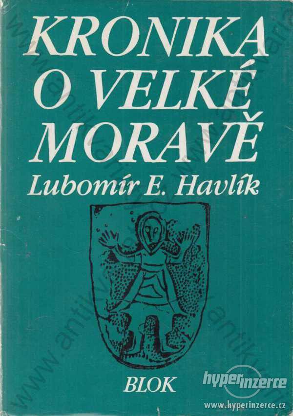 Kronika o Velké Moravě Lubomír E. Havlík 1987 - foto 1