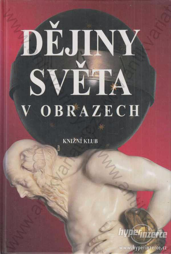 Dějiny světa v obrazech Knižní klub, Praha 1995 - foto 1
