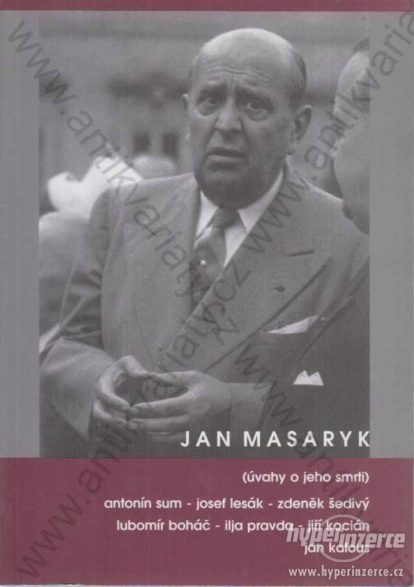 Jan Masaryk (úvahy o jeho smrti) 2005 A. Sum a kol - foto 1