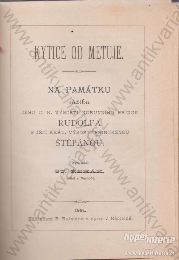 Kytice od Metuje St. Řehák 1881 princ Rudolf - foto 1