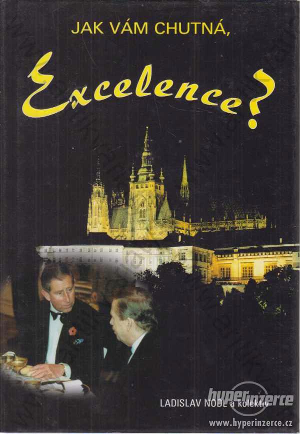 Jak Vám chutná, Excelence? Ladislav Nodl 2001 - foto 1