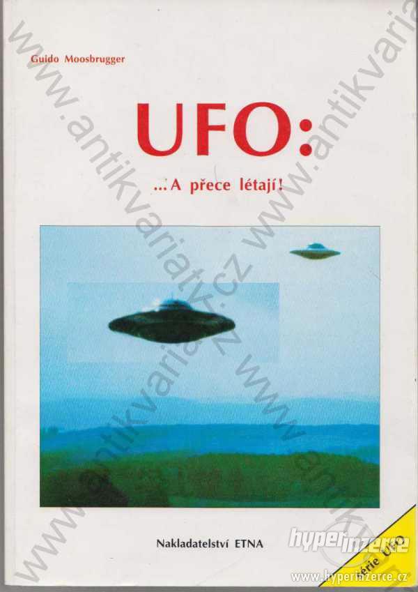 UFO: ...A přece létají! - Guido Moosbrugger - foto 1