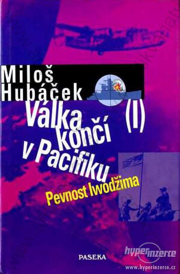Válka končí v Pacifiku I Miloš Hubáček 2000 Paseka - foto 1