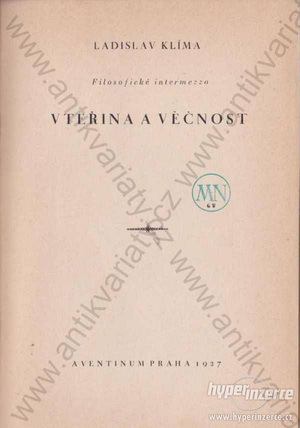 Vteřina a věčnost Ladislav Klíma Aventinum, Praha - foto 1