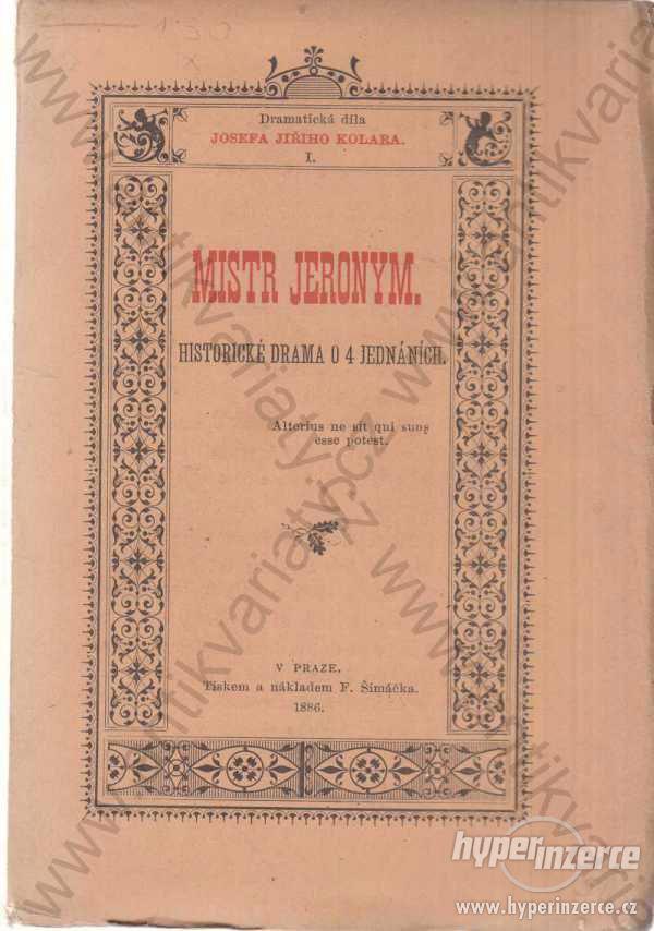Mistr Jeronym Josef Jiří Kolar 1886 F. Šimáček - foto 1