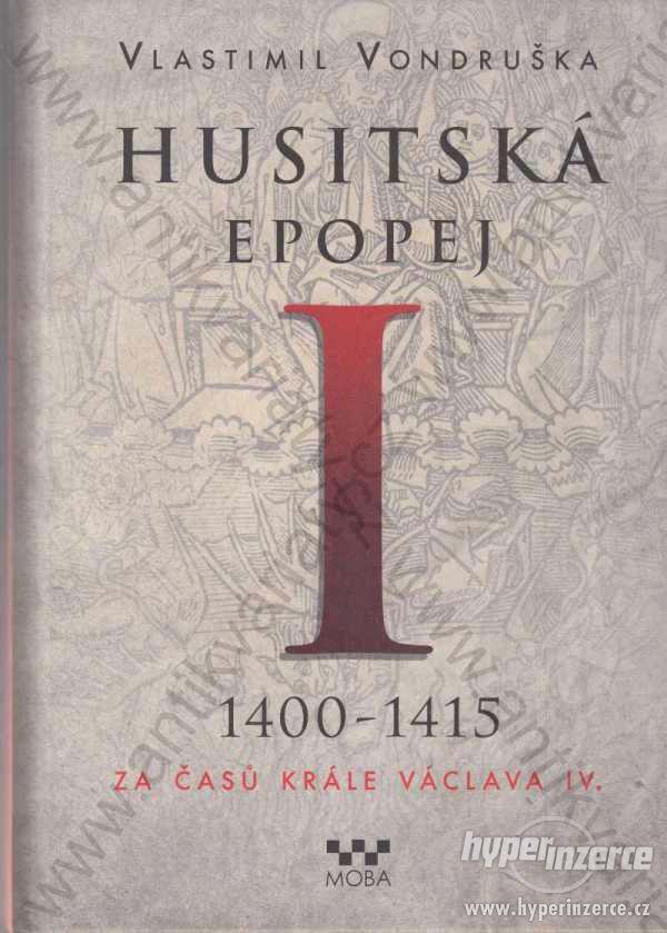Husitská epopej I. 1400-1415 V. Vondruška 2014 - foto 1