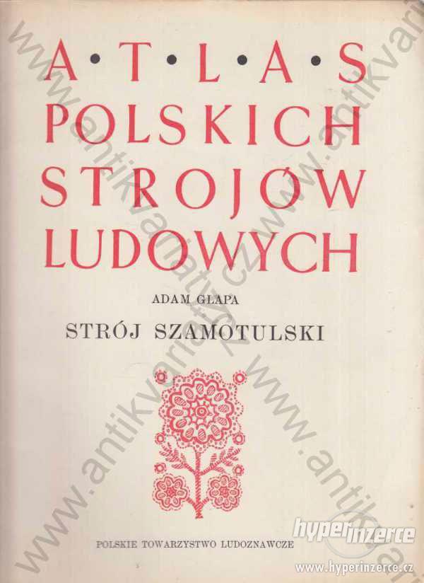 Atlas polskich strojów ludowych Adam Glapa - foto 1