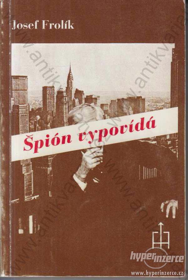 Špión vypovídá Josef Frolík Index, Köln 1981 - foto 1