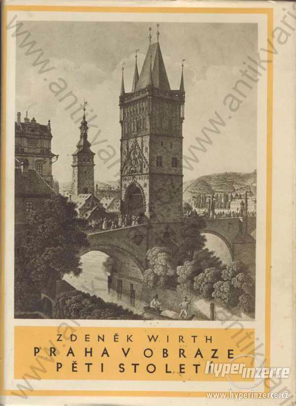 Praha v obraze pěti století Zdeněk Wirth 1934 - foto 1