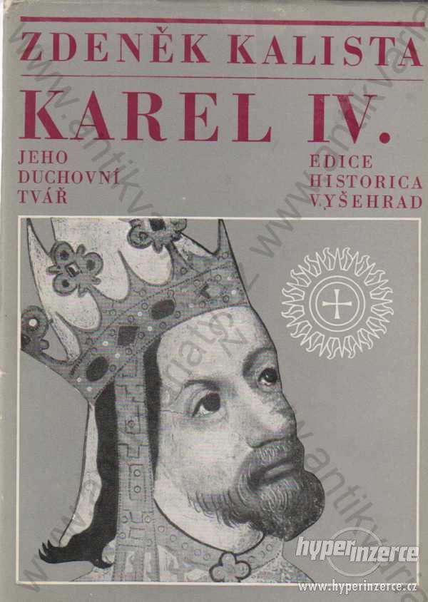 Karel IV. Zdeněk Kalista Vyšehrad, Praha 1971 - foto 1
