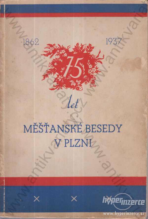 75 let Měšťanské besedy v Plzni 1862-1937 +reklamy - foto 1