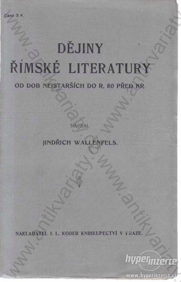 Dějiny římské literatury Jindřich Wallenfels 1918 - foto 1