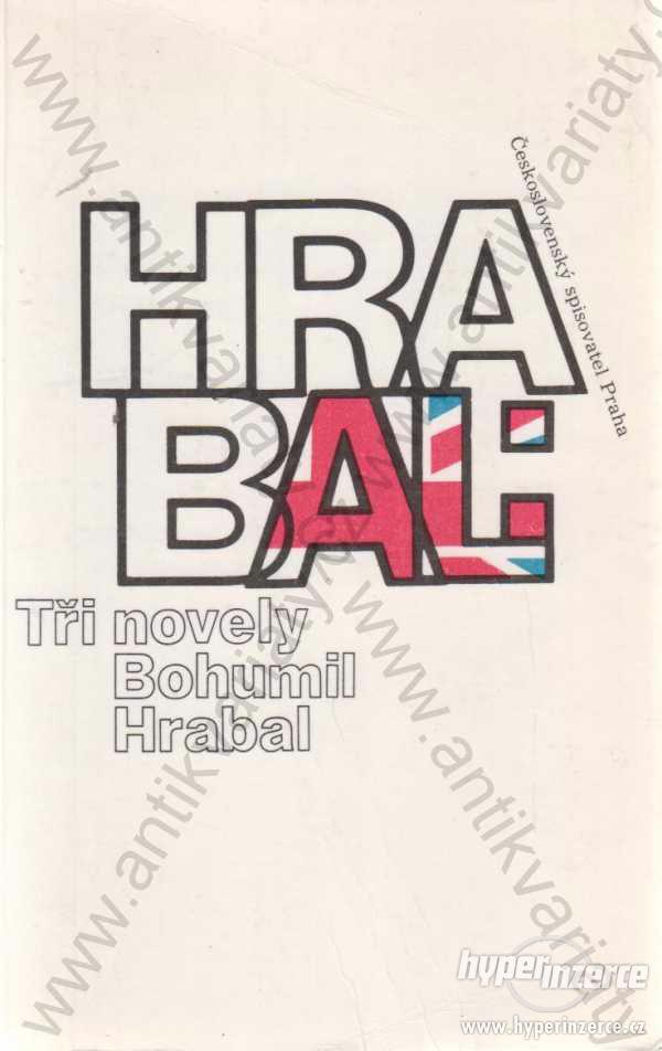 Tři novely  Bohumil Hrabal Českosl. spis. 1989 - foto 1