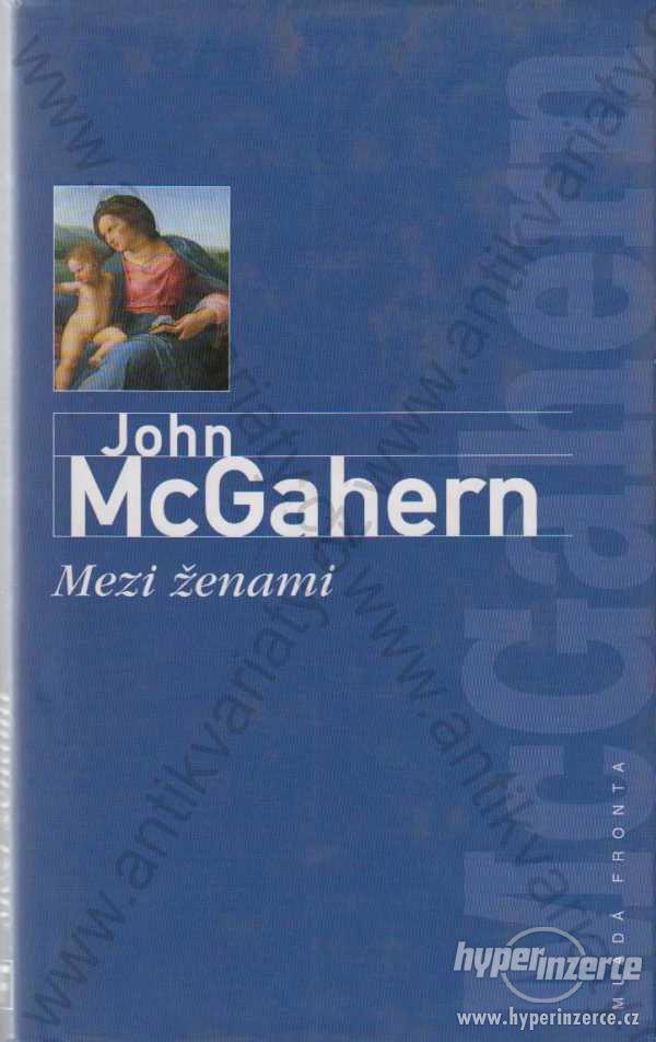 Mezi ženami John McGahern 2003 Mladá fronta, Praha - foto 1
