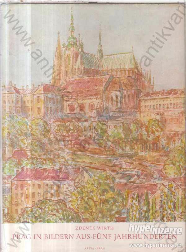 Prag in Bildern aus Fünf Jahrhunderten Zdeně Wirth - foto 1