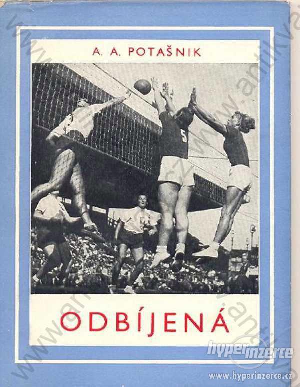 Odbíjená A. A. Potašnik 1952 Sokolské nakl. - foto 1