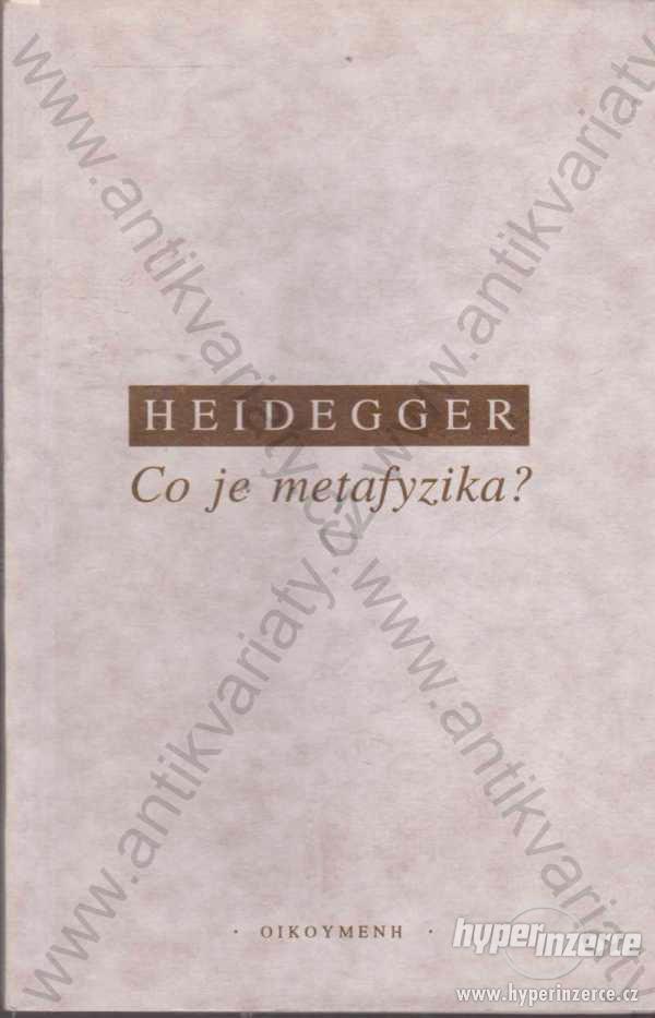 Co je metafyzika? Martin Heidegger Oikoymenh 1993 - foto 1