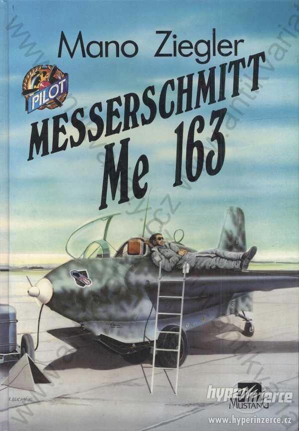 Messerschmitt Me 163 M. Ziegler Mustang, Plzeň1993 - foto 1