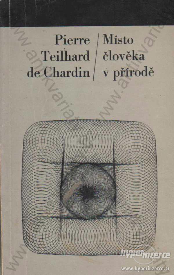 Místo člověka v přírodě Pierre Teilhard de Chardin - foto 1