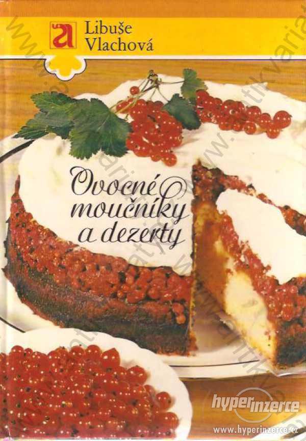 Ovocné moučníky a dezerty Libuše Vlachová 1984 - foto 1