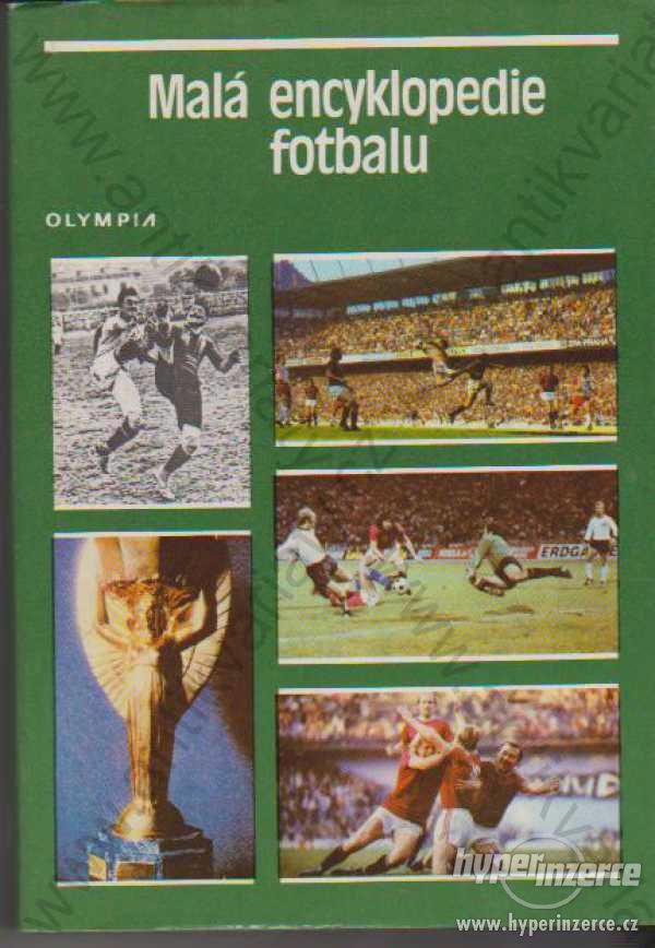 Malá encyklopedie fotbalu kolektiv autorů 1984 - foto 1