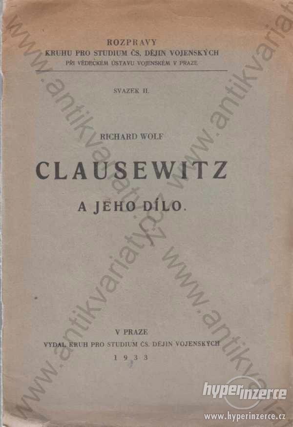 Clausewitz a jeho dílo Richard Wolf brož 1933 - foto 1