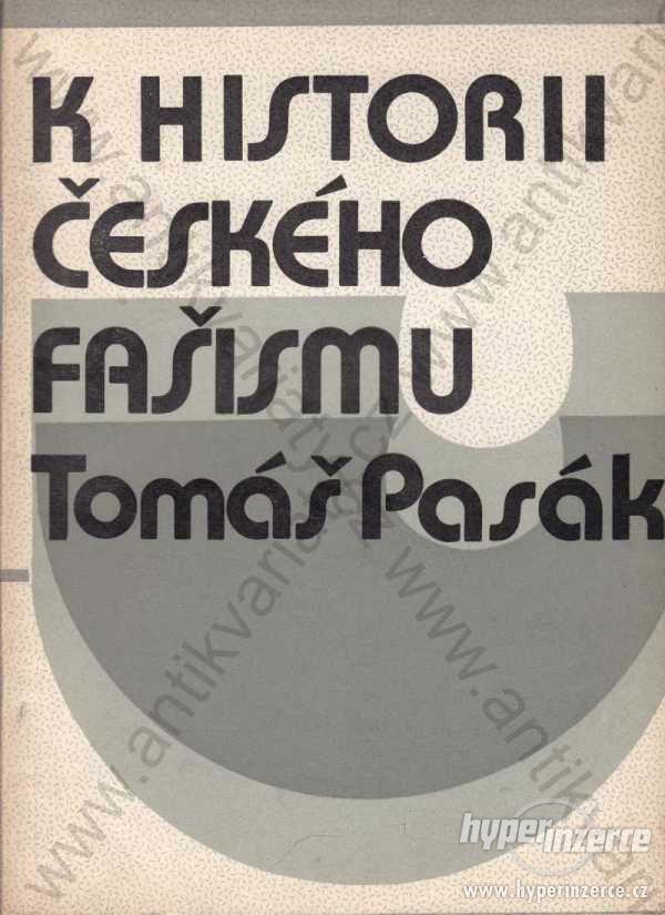 K historii českého fašismu Tomáš Pasák 1985 - foto 1