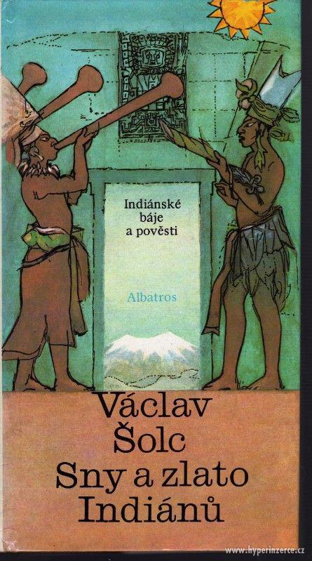 Sny a zlato Indiánů - Václav Šolc  - 1. vydání - - foto 2
