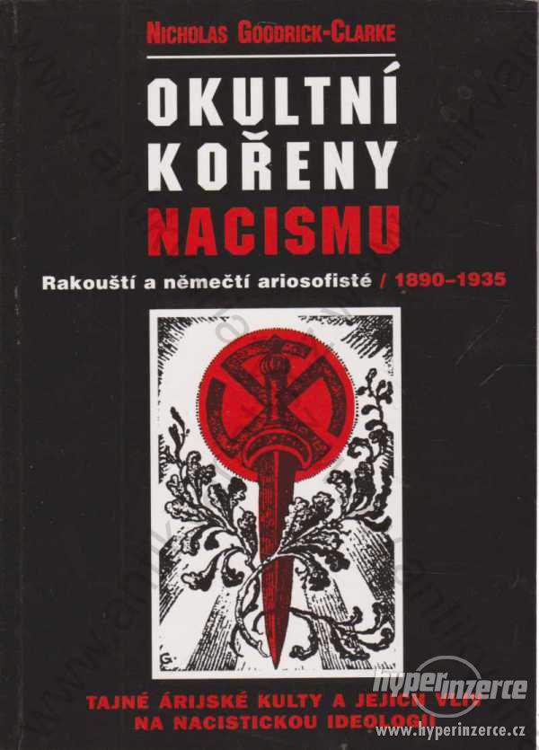 Okultní kořeny nacismu Nicholas Goodrick-Clarke - foto 1